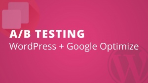 A/B Testing WordPress + Google Optimize