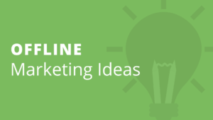 Offline Marketing Ideas